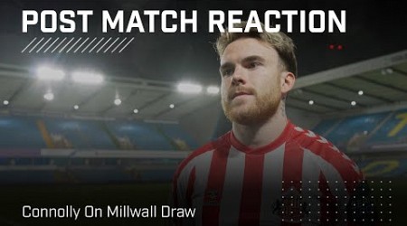 &quot;A Proud Moment To Score My First Goal&quot; | Connolly On Millwall Draw | Post Match Reaction