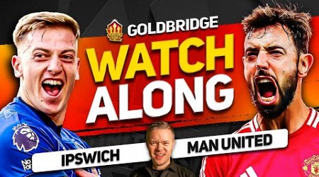 IPSWICH vs MANCHESTER UNITED Live With MARK GOLDBRIDGE!