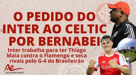 O PEDIDO DO INTER AO CELTIC POR BERNABEI | GAUCHÃO MUDA O 2025 | DE OLHO NOS RIVAIS DO BRASILEIRÃO