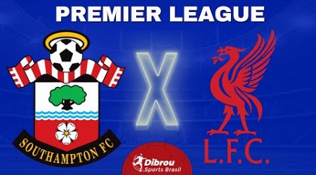 SOUTHAMPTON X LIVERPOOL AO VIVO PREMIER LEAGUE DIRETO DO ESTÁDIO | RODADA 12 - NARRAÇÃO