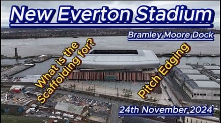 New Everton FC Stadium - 24th November - Bramley Moore Dock - Latest Drone Update - #djidrone #efc