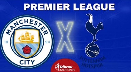 MANCHESTER CITY X TOTTENHAM AO VIVO PREMIER LEAGUE DIRETO DO ESTÁDIO | RODADA 12 - NARRAÇÃO