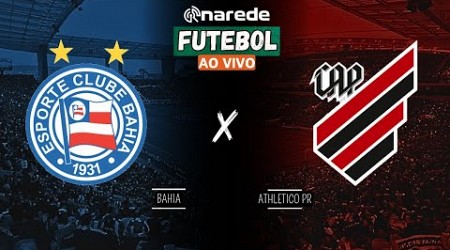 BAHIA X ATHLETICO PR AO VIVO - BRASILEIRÃO SÉRIE A 2024 AO VIVO - COM IMAGENS DA ARENA FONTE NOVA