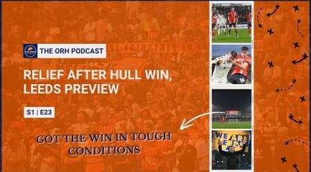 Relief After Hull Win, Leeds Preview | The ORH Podcast S1 E23