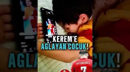 KEREM AKTÜRKOĞLU İZLEYİP AĞLAYAN ÇOCUK 