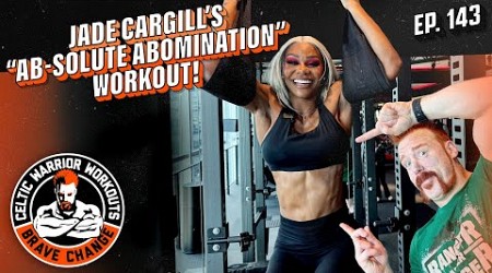 Jade Cargill&#39;s &quot;AB-SOLUTE ABOMINATION&quot; workout | Celtic Warrior Workouts Ep. 143