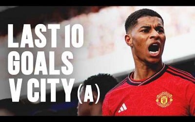 Last 10 United Goals Scored v Man City (A) ⚽️