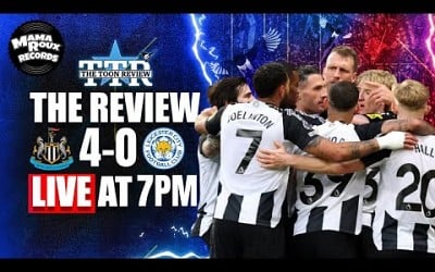 Newcastle United 4 Leicester City 0 | The Review!