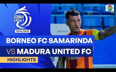 Borneo FC Samarinda VS Madura United FC - Highlights | BRI Liga 1 2024/25