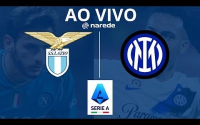 LAZIO X INTER DE MILÃO AO VIVO - CAMPEONATO ITALIANO SÉRIE A AO VIVO