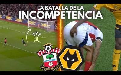 LA GRAN BATALLA DE LA INCOMPETENCIA: SOUTHAMPTON VS WOLVES