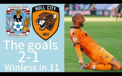 Coventry City 2-1 Hull City|highlights|Hull city winless in 13