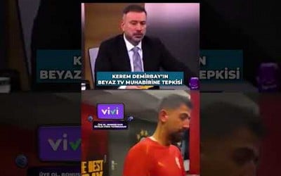 KEREM DEMİRBAY&#39;IN BEYAZ TV MUHABİRİNE VERDİĞİ TEPKİ