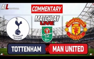 TOTTENHAM vs MAN UNITED Live Stream COMMENTARY CARABAO CUP Football | Lineups Livescores