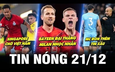 TIN NÓNG BÓNG ĐÁ 21/12| BAYERN ĐẠI THẮNG, MILAN NHỌC NHẰN, SINGAPORE CHỜ VIỆT NAM, MC ĐÓN TIN XẤU