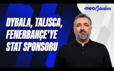 Fenerbahçe’nin stat sponsorluğu için Çin’den dev firma | Serdar Ali Çelikler | NEO Gündem