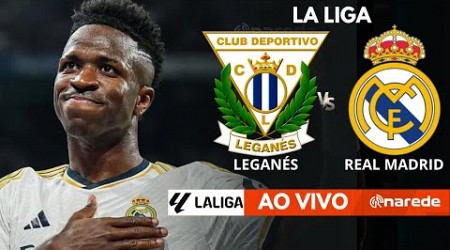 LEGANÉS X REAL MADRID AO VIVO - COM VINI JUNIOR EM CAMPO - LA LIGA AO VIVO