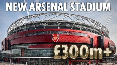 Inside Arsenal&#39;s new £300m+ stadium plans with futuristic Emirates project set to dwarf Spurs ground