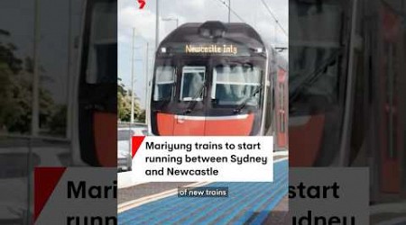 Mariyung trains to start running between Sydney and Newcastle