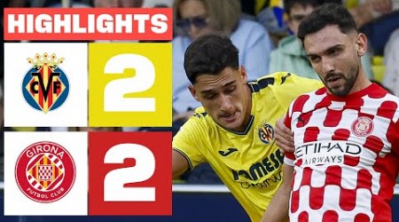 VILLARREAL CF 2 - 2 GIRONA FC I RESUMEN LALIGA EA SPORTS