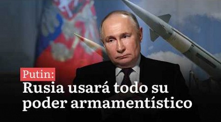 Putin: Rusia no dudará en emplear todo su arsenal armamentístico