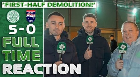 Celtic 5-0 Ross County | &#39;1st-Half DEMOLITION!&#39; | Full-Time Reaction