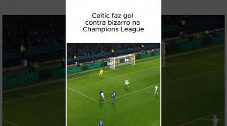 CELTIC FAZ GOL CONTRA BIZARRO NA CHAMPIONS LEAGUE 