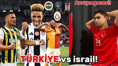 israil VS TÜRKİYE! TARİHİ AVRUPA GECESİ! FENERBAHÇE BEŞİKTAŞ GALATASARAY MAÇLARIII