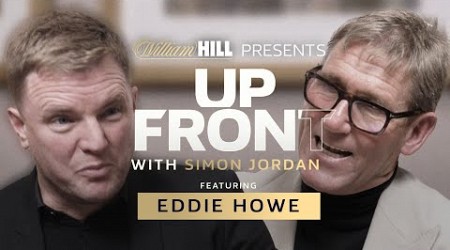 “The media hype with England is BIG, being out of that is where I want to be.” Eddie Howe | Up Front