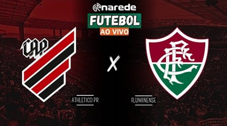 ATHLETICO PR X FLUMINENSE AO VIVO - BRASILEIRÃO AO VIVO - DIRETO DA LIGGA ARENA