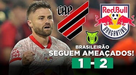 BRAGANTINO VENCE O FURACÃO E AMBOS SEGUEM AMEAÇADOS PELO REBAIXAMENTO! ATHLETICO-PR 1 x 2 BRAGANTINO