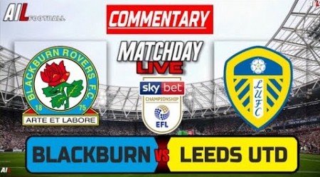 BLACKBURN vs LEEDS UNITED Live Stream COMMENTARY EFL CHAMPIONSHIP Football | Lineups &amp; Livescores