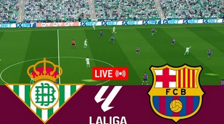 [LIVE] Real Betis vs Barcelona La Liga 24/25 Full Match - Video Game Simulation