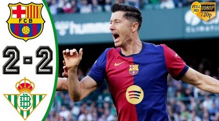 Barcelona vs Real Betis 2-2 Highlights &amp; All Goals 2024 Lewandowski Goal