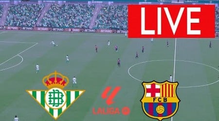 [LIVE] Real Betis vs Barcelona La Liga 24/25 Full Match