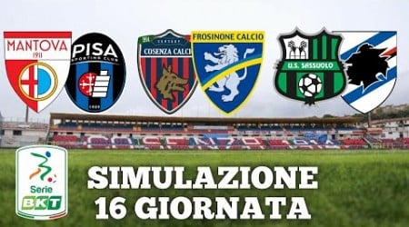 SIMULAZIONE 16 GIORNATA SERIE B! MANTOVA PISA, SASSUOLO SAMPDORIA!