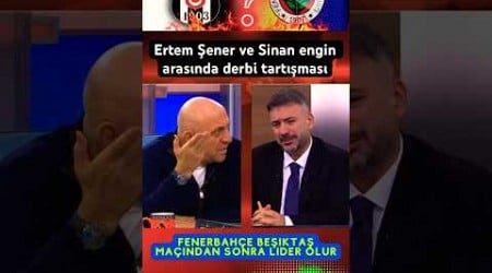 Beşiktaş vs Fenerbahçe Ertem Şener ve Sinan enginden derbi tahmini #fenerbahçe #galatasaray#beşiktaş