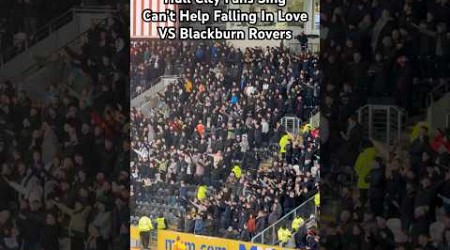 Hull City Fans Sing Can’t Help Falling In Love VS Blackburn Rovers #hcafc #hullcity #football #chant