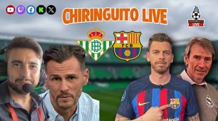 ⚽ REAL BETIS - FC BARCELONA | CHIRINGUITO LIVE