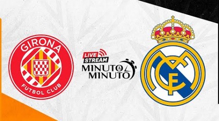 ⏱️ MINUTO A MINUTO | Girona CF vs Real Madrid | LaLiga