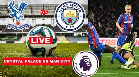 Crystal Palace vs Man City 2-2 Live Premier League Football EPL Match Score Commentary Highlights