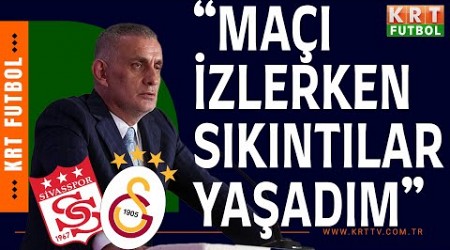 TFF BAŞKANI: &quot;MAÇI İZLERKEN SIKINTILAR YAŞADIM&quot; | SİVASSPOR 2-3 GALATASARAY