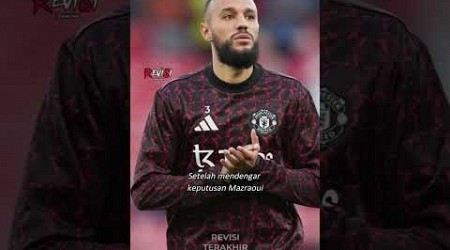 Respect untuk MU yang hormati keputusan Mazraoui