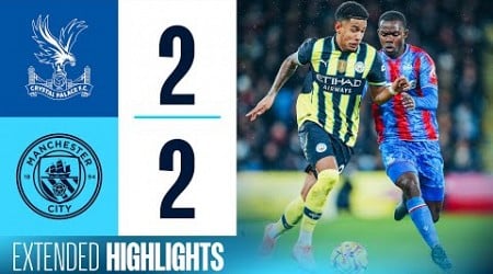 EXTENDED HIGHLIGHTS | Crystal Palace 2-2 Man City | City come back TWICE to take a point!