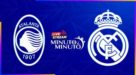 ⏱️ MINUTO A MINUTO | Atalanta BC vs Real Madrid | Champions League