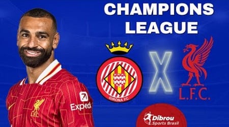 GIRONA X LIVERPOOL AO VIVO CHAMPIONS LEAGUE DIRETO DO ESTÁDIO | RODADA 6 - NARRAÇÃO