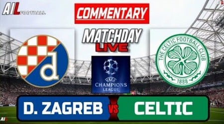 DINAMO ZAGREB vs CELTIC Live Stream COMMENTARY UEFA CHAMPIONS LEAGUE Football &amp; Livescores