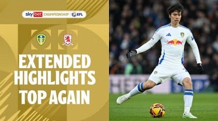 TOP AGAIN | Leeds United v Middlesbrough extended highlights