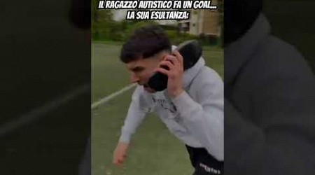 pov il ragazzo autistico fa goal..