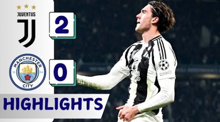 HIGHLIGHTS - Juventus vs Man City 2-0 All Goals &amp; Extended Highlights | Champions League 24/25